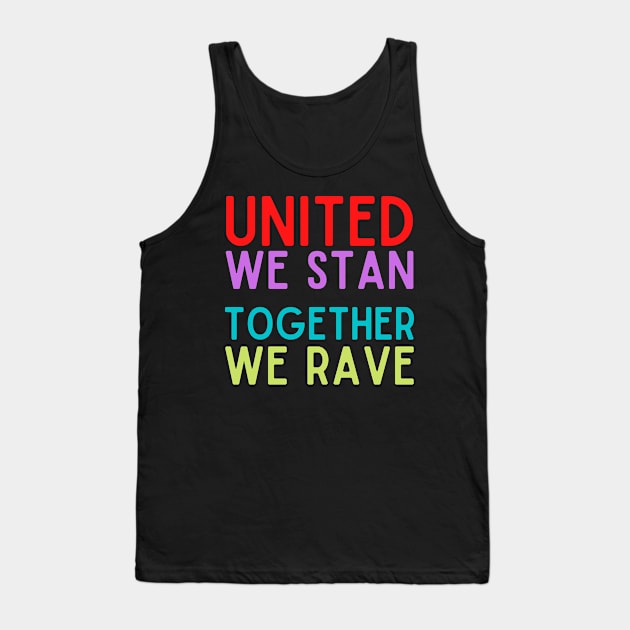 United We Stan Together We Rave Tank Top by nathalieaynie